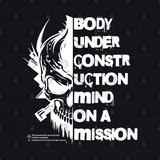 Body under construction Mind on a mission by Print Boulevard